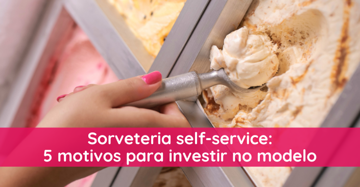 Sorveteria self service: 5 motivos para investir no modelo