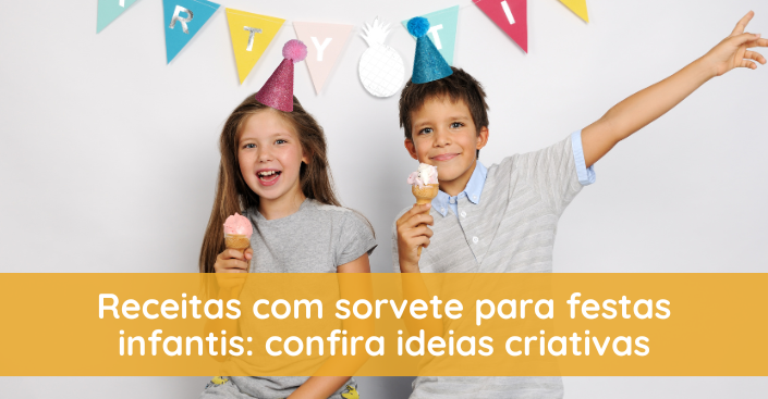 Receitas com sorvete para festas infantis: confira ideias criativas