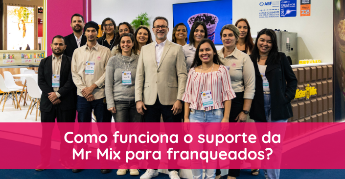 Como funciona o suporte da Mr Mix para franqueados?