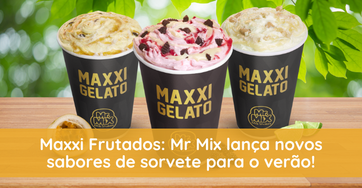 Maxxi Frutados: Mr Mix lança novos sabores de sorvete para o verão 2025