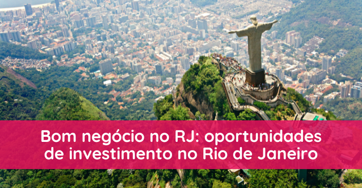 Bom negócio RJ: oportunidades de investimento no Rio de Janeiro